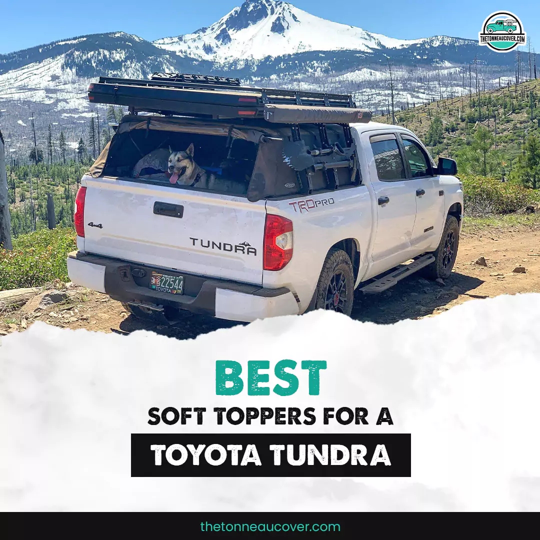 Which Is The Best Toyota Tundra Soft Topper? Find Now!