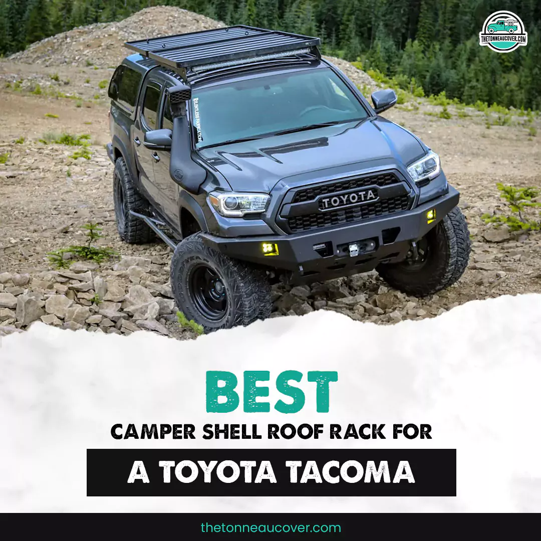 Best Tacoma Camper Shell Roof Rack here – don’t miss out now